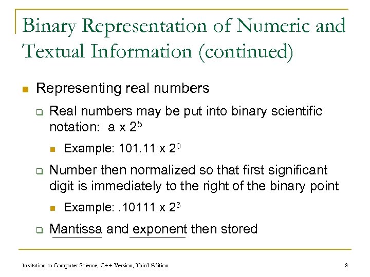 Binary Representation of Numeric and Textual Information (continued) n Representing real numbers q Real