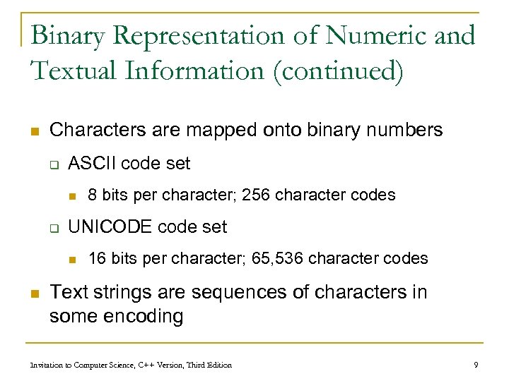 Binary Representation of Numeric and Textual Information (continued) n Characters are mapped onto binary