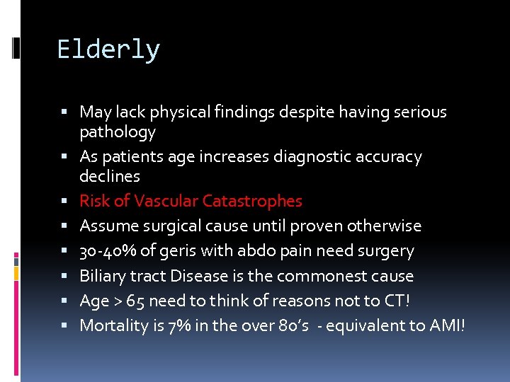 Elderly May lack physical findings despite having serious pathology As patients age increases diagnostic