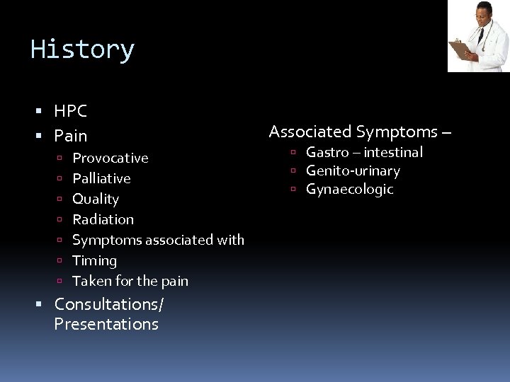 History HPC Pain Provocative Palliative Quality Radiation Symptoms associated with Timing Taken for the