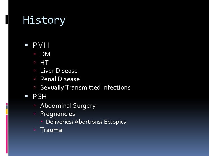 History PMH DM HT Liver Disease Renal Disease Sexually Transmitted Infections PSH Abdominal Surgery