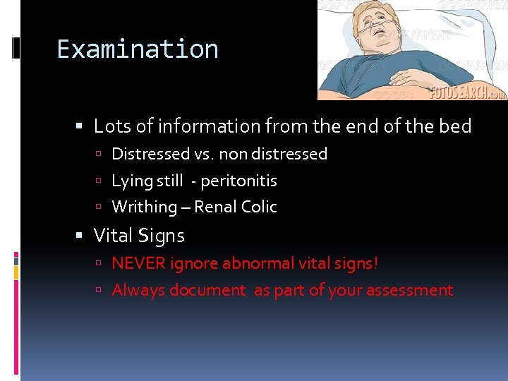 Examination Lots of information from the end of the bed Distressed vs. non distressed