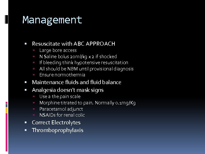 Management Resuscitate with ABC APPROACH Large bore access N Saline bolus 20 ml/kg x