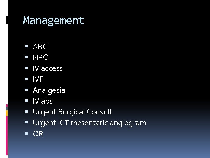 Management ABC NPO IV access IVF Analgesia IV abs Urgent Surgical Consult Urgent CT