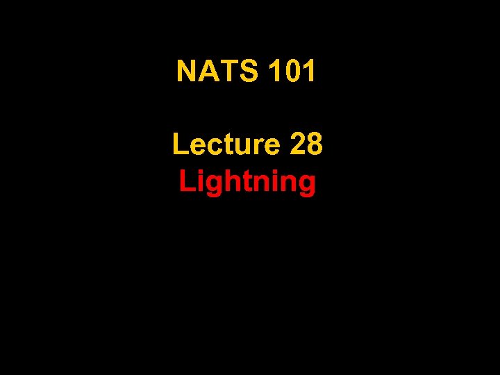 NATS 101 Lecture 28 Lightning 