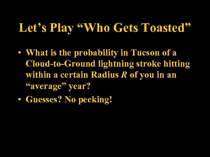 Let’s Play “Who Gets Toasted” • What is the probability in Tucson of a