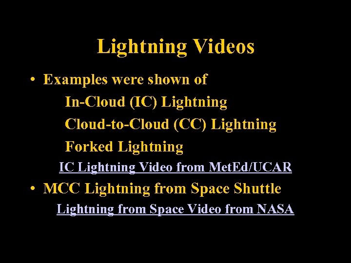 Lightning Videos • Examples were shown of In-Cloud (IC) Lightning Cloud-to-Cloud (CC) Lightning Forked