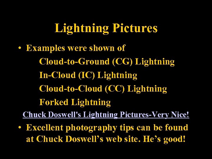 Lightning Pictures • Examples were shown of Cloud-to-Ground (CG) Lightning In-Cloud (IC) Lightning Cloud-to-Cloud