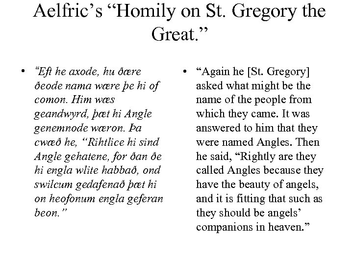 Aelfric’s “Homily on St. Gregory the Great. ” • “Eft he axode, hu ðære