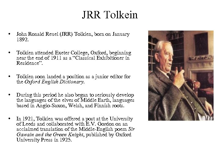 JRR Tolkein • John Ronald Reuel (JRR) Tolkien, born on January 1892. • Tolkien