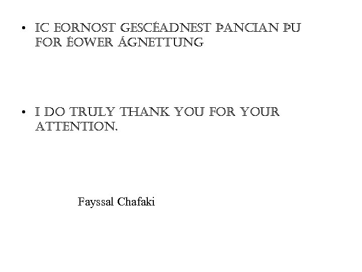  • ic eornost gescéadnest þancian þu for éower ágnettung • i do truly