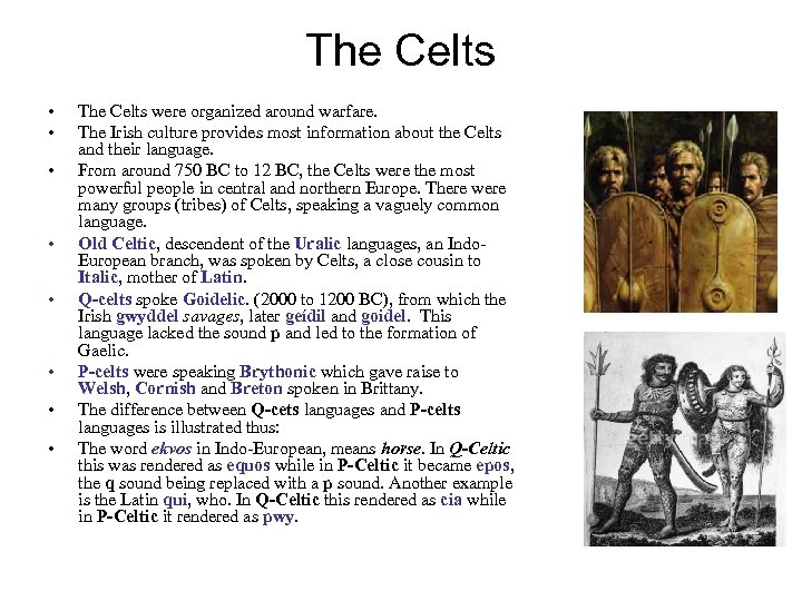 The Celts • • The Celts were organized around warfare. The Irish culture provides
