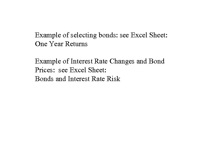 Example of selecting bonds: see Excel Sheet: One Year Returns Example of Interest Rate
