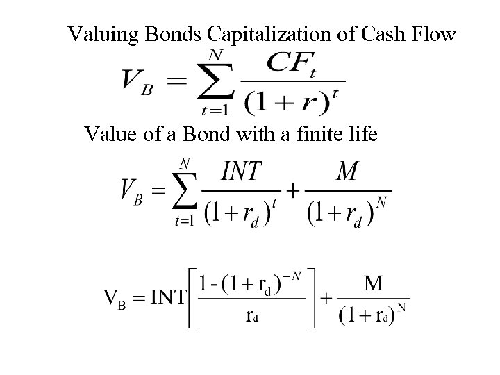 Valuing Bonds Capitalization of Cash Flow Value of a Bond with a finite life