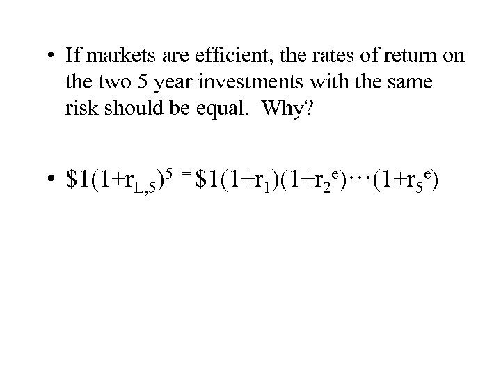  • If markets are efficient, the rates of return on the two 5