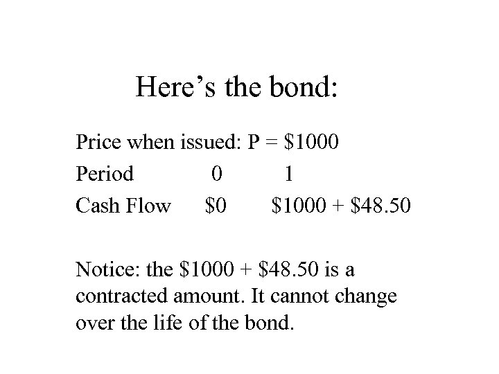 Here’s the bond: Price when issued: P = $1000 Period 0 1 Cash Flow