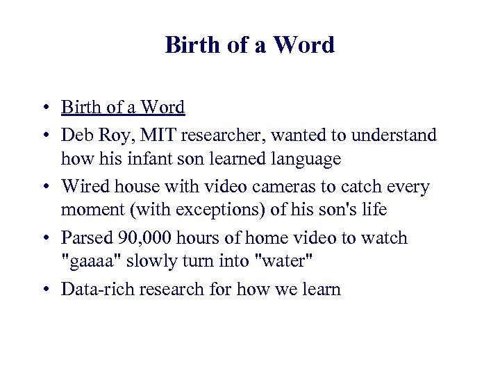 Birth of a Word • Deb Roy, MIT researcher, wanted to understand how his