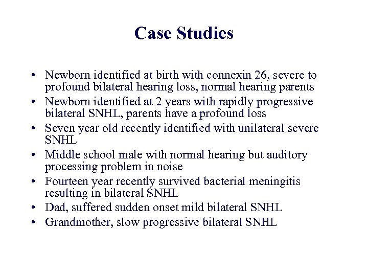 Case Studies • Newborn identified at birth with connexin 26, severe to profound bilateral