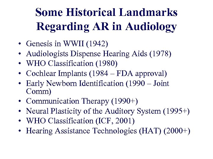 Some Historical Landmarks Regarding AR in Audiology • • • Genesis in WWII (1942)