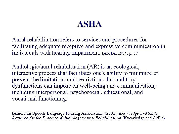 ASHA Aural rehabilitation refers to services and procedures for facilitating adequate receptive and expressive