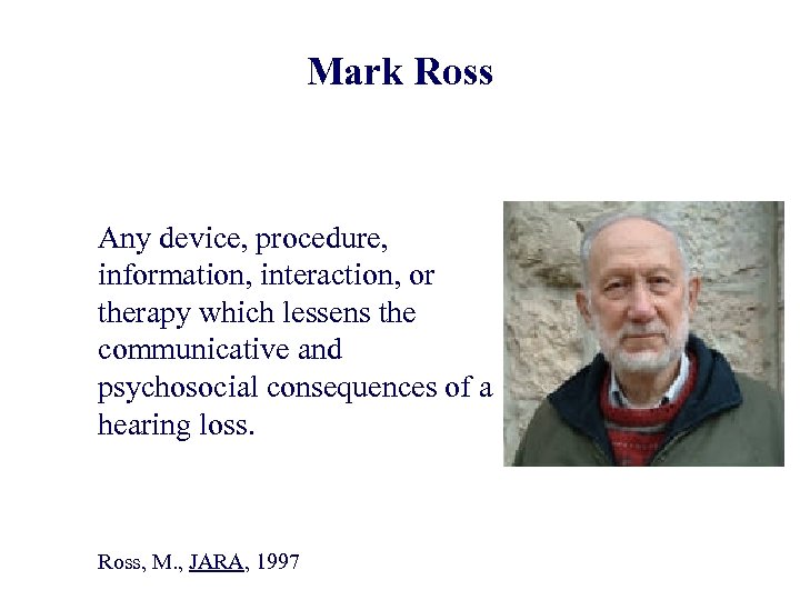Mark Ross Any device, procedure, information, interaction, or therapy which lessens the communicative and