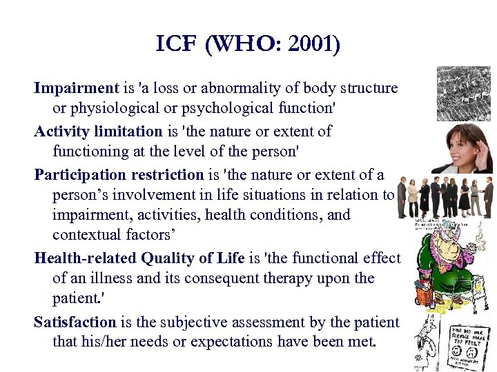 ICF (WHO: 2001) Impairment is 'a loss or abnormality of body structure or physiological
