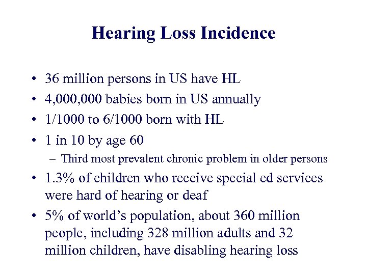 Hearing Loss Incidence • • 36 million persons in US have HL 4, 000
