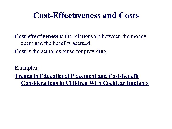 Cost-Effectiveness and Costs Cost-effectiveness is the relationship between the money spent and the benefits