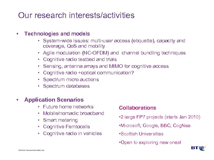 Our research interests/activities • Technologies and models • System-wide issues: multi-user access (etiquette), capacity