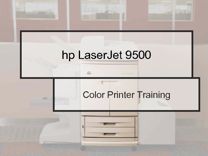 hp Laser. Jet 9500 Color Printer Training 