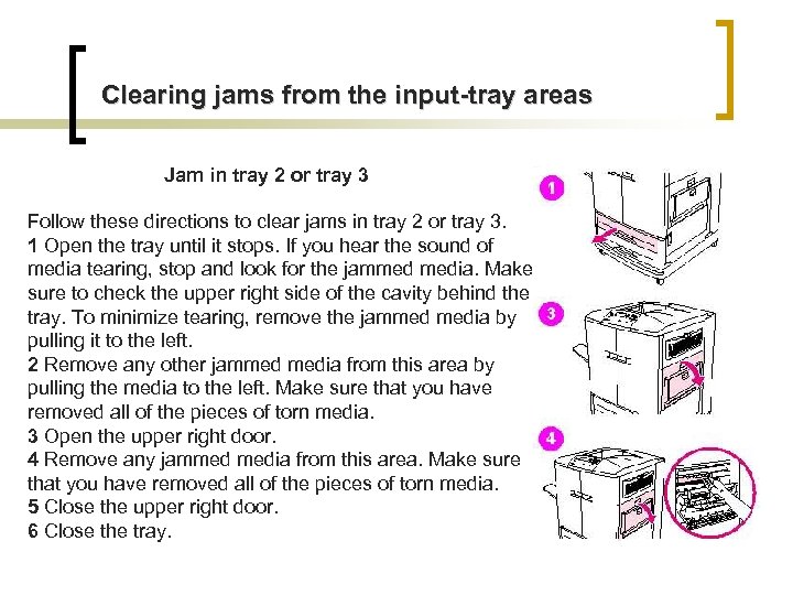 Clearing jams from the input-tray areas Jam in tray 2 or tray 3 Follow