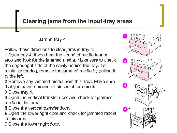 Clearing jams from the input-tray areas Jam in tray 4 Follow these directions to