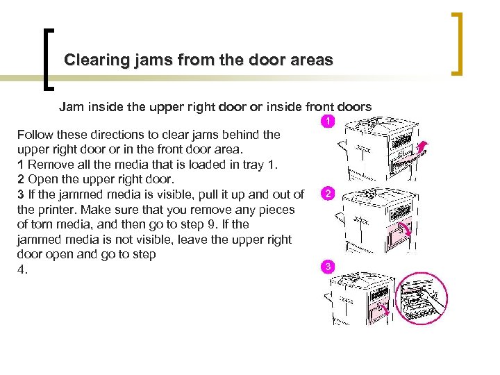 Clearing jams from the door areas Jam inside the upper right door or inside