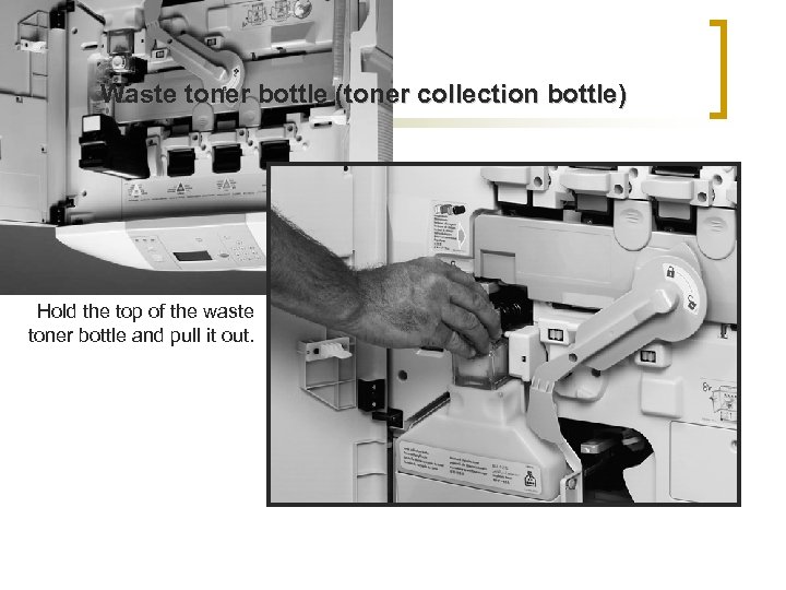 Waste toner bottle (toner collection bottle) Hold the top of the waste toner bottle