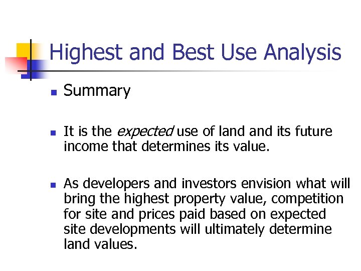 Highest and Best Use Analysis n n n Summary It is the expected use