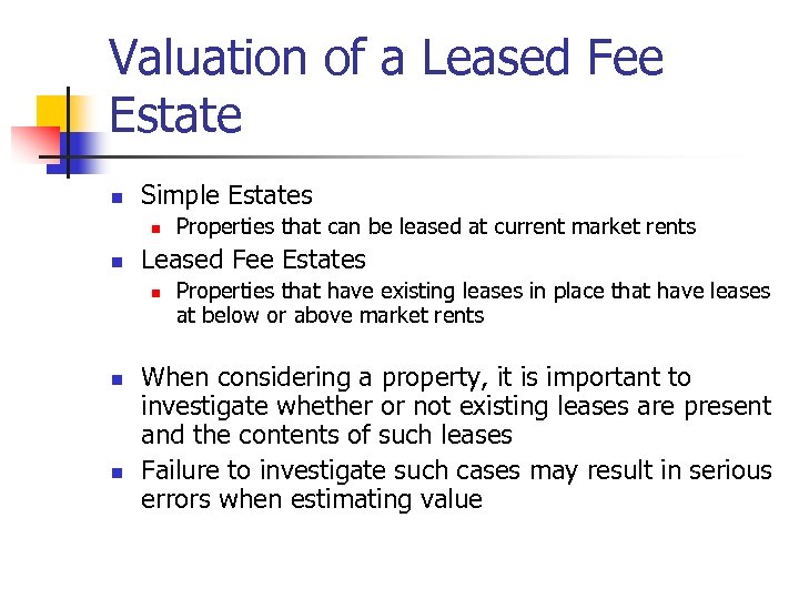 Valuation of a Leased Fee Estate n Simple Estates n n Leased Fee Estates