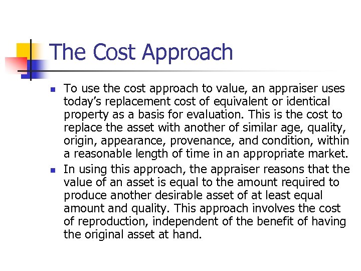 The Cost Approach n n To use the cost approach to value, an appraiser