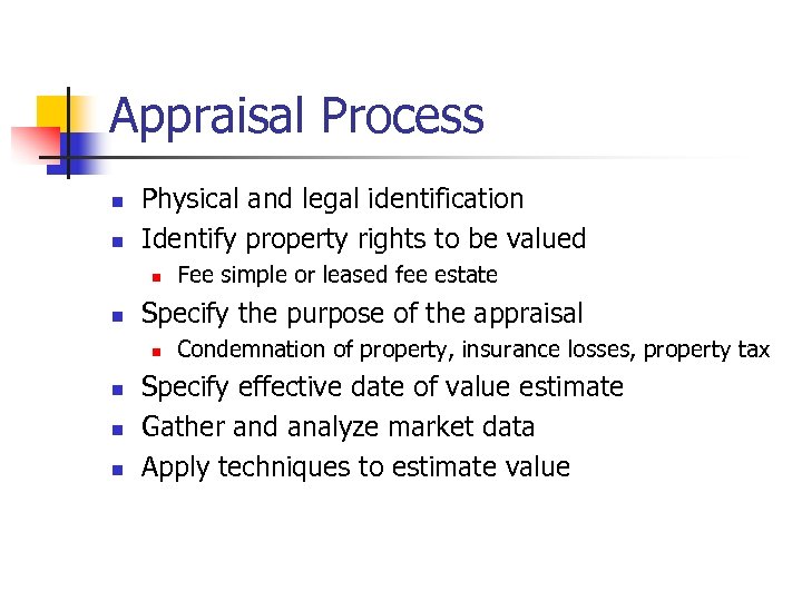 Appraisal Process n n Physical and legal identification Identify property rights to be valued