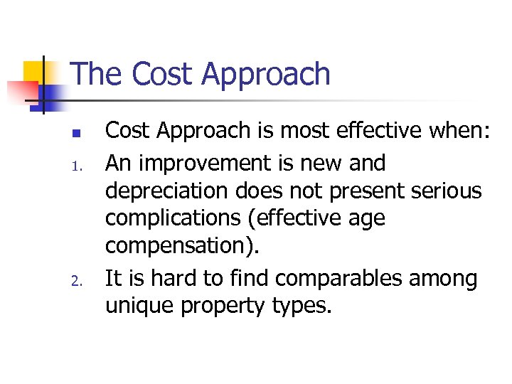 The Cost Approach n 1. 2. Cost Approach is most effective when: An improvement