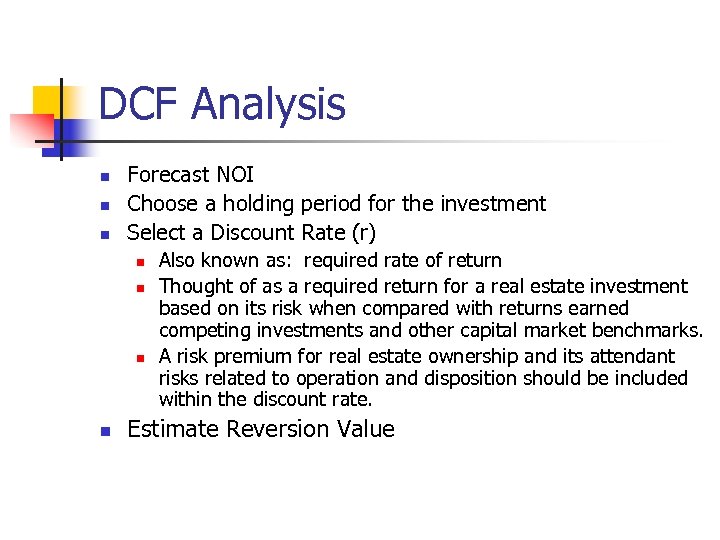 DCF Analysis n n n Forecast NOI Choose a holding period for the investment