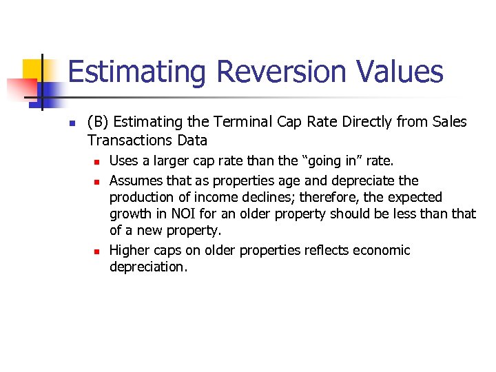 Estimating Reversion Values n (B) Estimating the Terminal Cap Rate Directly from Sales Transactions