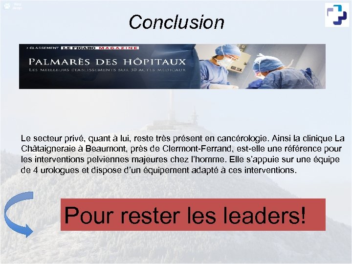 Conclusion Le secteur privé, quant à lui, reste très présent en cancérologie. Ainsi la