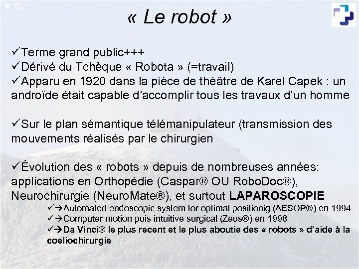  « Le robot » üTerme grand public+++ üDérivé du Tchèque « Robota »