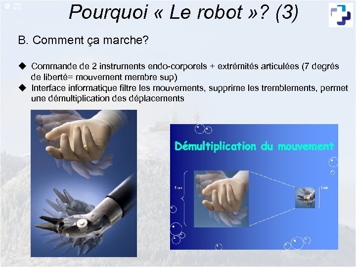 Pourquoi « Le robot » ? (3) B. Comment ça marche? u Commande de