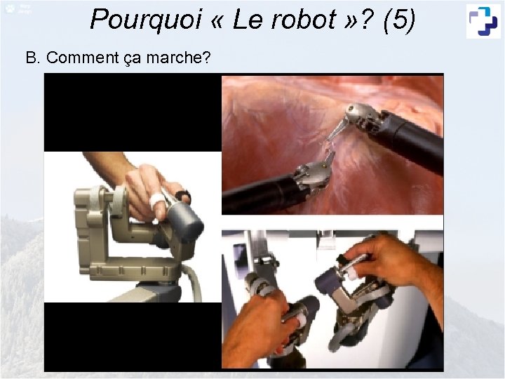 Pourquoi « Le robot » ? (5) B. Comment ça marche? 