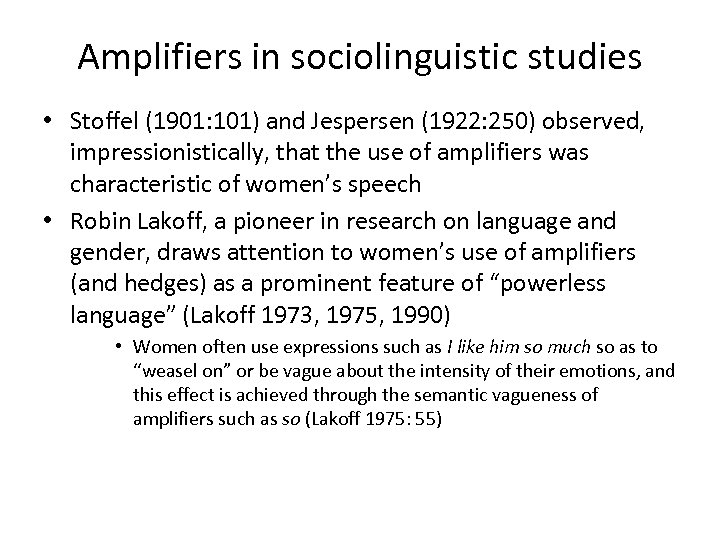 Amplifiers in sociolinguistic studies • Stoffel (1901: 101) and Jespersen (1922: 250) observed, impressionistically,