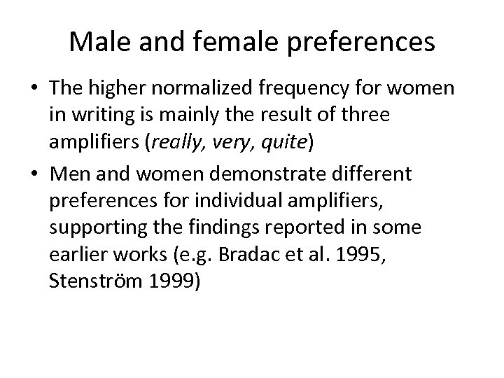 Male and female preferences • The higher normalized frequency for women in writing is