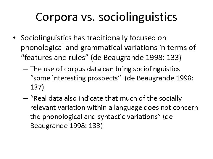 Corpora vs. sociolinguistics • Sociolinguistics has traditionally focused on phonological and grammatical variations in