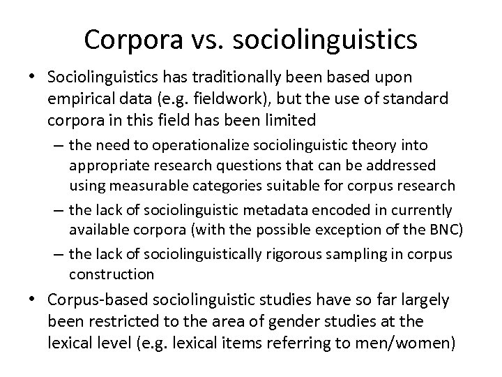Corpora vs. sociolinguistics • Sociolinguistics has traditionally been based upon empirical data (e. g.