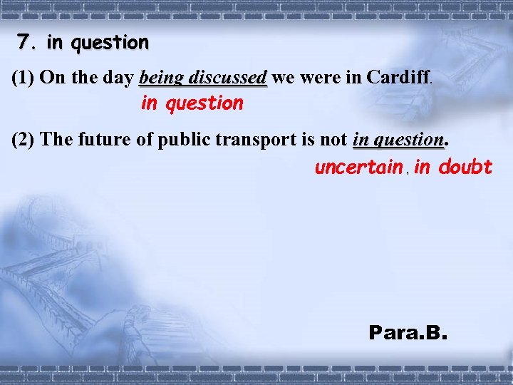 7. in question (1) On the day being discussed we were in Cardiff. in